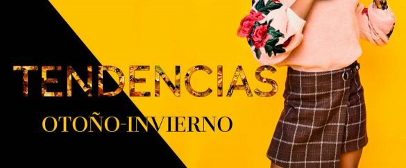 Descubre las tendencias que se llevan este otoño invierno y deslumbra
